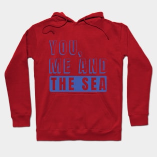 You , Me and the Sea Hoodie